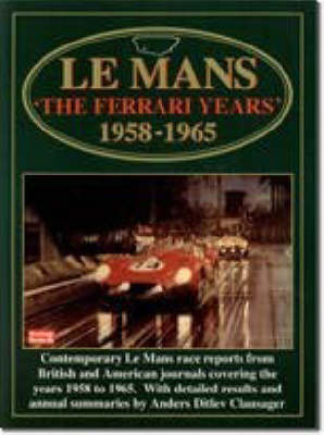 Le Mans: The Ferrari Years 1958-1965 - Clarke, R M