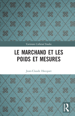 Le marchand et les poids et mesures - Hocquet, Jean-Claude