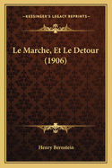 Le Marche, Et Le Detour (1906)