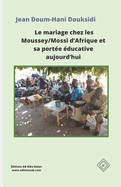 Le mariage chez les Moussey/Mossi d'Afrique et sa port?e ?ducative aujourd'hui