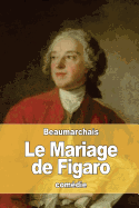 Le Mariage de Figaro: Ou La Folle Journee