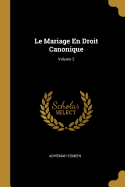 Le Mariage En Droit Canonique; Volume 2