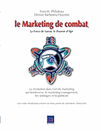 Le Marketing de combat: La Force de Savoir, le Pouvoir d'Agir