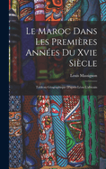 Le Maroc Dans Les Premi?res Ann?es Du Xvie Si?cle: Tableau G?ographique D'apr?s L?on L'africain