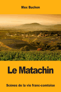 Le Matachin: Scenes de la Vie Franc-Comtoise