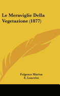 Le Meraviglie Della Vegetazione (1877)