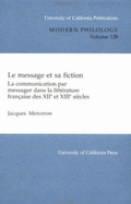 Le Message Et Sa Fiction: La Communication Par Messager Dans La Litterature Francaise Des Xiie Et Xiiie Siecles (in French)