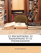 Le Microphone, Le Radiophone Et Le Phonographe