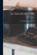 Le Microscope: Son Emploi Et Ses Applications