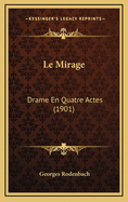 Le Mirage: Drame En Quatre Actes (1901)
