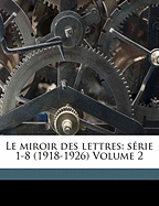 Le miroir des lettres: s?rie 1-8 (1918-1926) Volume 2