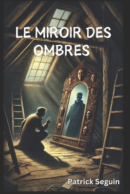 Le Miroir Des Ombres - Seguin, Patrick