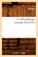 Le Misanthrope, Comdie, (d.1847)