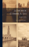 Le Monde Comme Il Est: Par Le Marquis de Custine ...