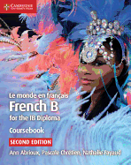 Le monde en fran?ais Coursebook: French B for the IB Diploma