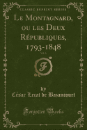 Le Montagnard, Ou Les Deux Republiques, 1793-1848, Vol. 3 (Classic Reprint)