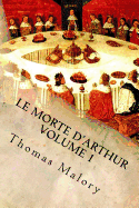 Le Morte d'Arthur Volume 1: King Arthur and of His Noble Knights of the Round Table