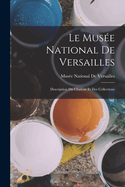 Le Musee National de Versailles: Description Du Chateau Et Des Collections