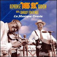 Le Musique Creole - Bois Sec Ardoin & Canray Fontenot