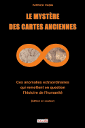 Le Mystere Des Cartes Anciennes: Ces Anomalies Extraordinaires Qui Remettent En Question L'Histoire de L'Humanite (Edition En Couleur)
