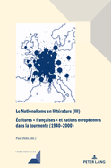 Le Nationalisme en litt?rature (III): ?critures fran?aises et nations europ?ennes dans la tourmente (1940-2000)