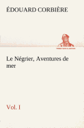 Le Negrier, Vol. I Aventures de Mer