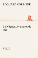 Le Negrier, Vol. II Aventures de Mer