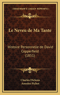 Le Neveu de Ma Tante: Histoire Personnelle de David Copperfield (1851)