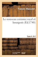 Le Nouveau Cuisinier Royal Et Bourgeois. Tome II. O-V
