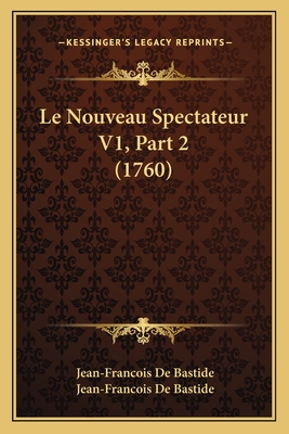 Le Nouveau Spectateur V1, Part 2 (1760) - De Bastide, Jean-Francois