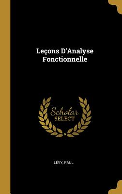 Le?ons D'Analyse Fonctionnelle - Paul, L?vy