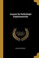 Le?ons De Pathologie Exp?rimentale