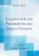 Le?ons sur les Propri?t?s des Tissus Vivants (Classic Reprint)