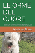 Le Orme del Cuore: Le Leggi Razziali, La Guerra, Le Deportazioni, La Lotta Per La Liberta' E La Speranza, Viste Attraverso Gli Occhi Di Boti, Un Dolce Meticcio.