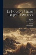 Le Paradis Perdu de John Milton: Po?me H?roique