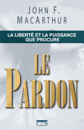 Le Pardon (the Freedom and Power of Forgiveness): La Libert