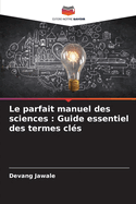 Le parfait manuel des sciences: Guide essentiel des termes cls