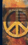 Le Pass? de la Guerre: Et l'Avenir de la Paix