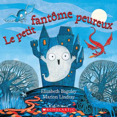 Le Petit Fant?me Peureux - Baguley, Elizabeth, and Lindsay, Marion (Illustrator)