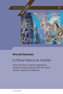 Le Phenix Pote et les Aloutes: Traduire les Rerum vulgarium fragmenta de Ptrarque en langue franaise (XVIe-XXIe sicle): histoires, traditions et imaginaires