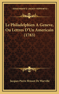 Le Philadelphien a Geneve, Ou Lettres D'Un Americain (1783)