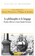Le Philosophe Et Le Langage: Etudes Offertes a Jean-Claude Pariente