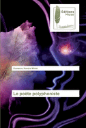 Le po?te polyphoniste