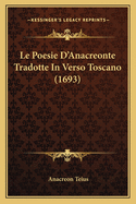 Le Poesie D'Anacreonte Tradotte in Verso Toscano (1693)