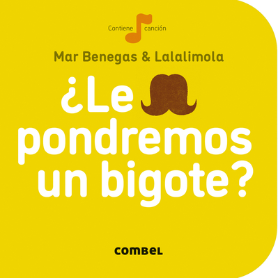 ?Le Pondremos Un Bigote? - Benegas, Mar, and Sandra Navarro, Lalalimola (Illustrator)