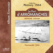 Le Port D'Arromanches: Normandy 1944