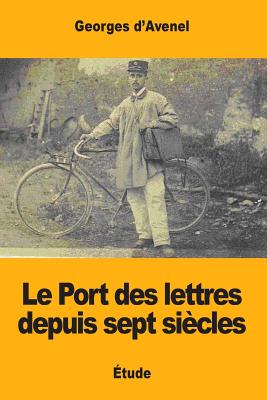 Le Port Des Lettres Depuis Sept Si?cles - D'Avenel, Georges