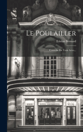 Le Poulailler: Comdie En Trois Actes...