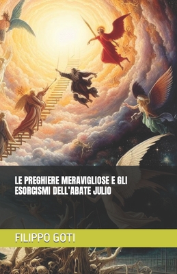 Le Preghiere Meravigliose E Gli Esorcismi Dell'abate Julio - Goti, Filippo