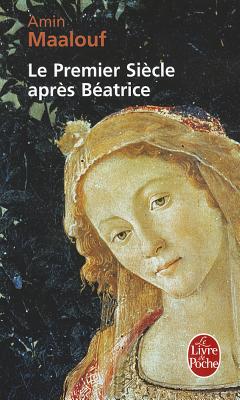 Le Premier Siecle Apres Beatrice - Amin, Maalouf